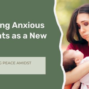 New mother holding her baby while managing anxious thoughts and postpartum emotional challenges