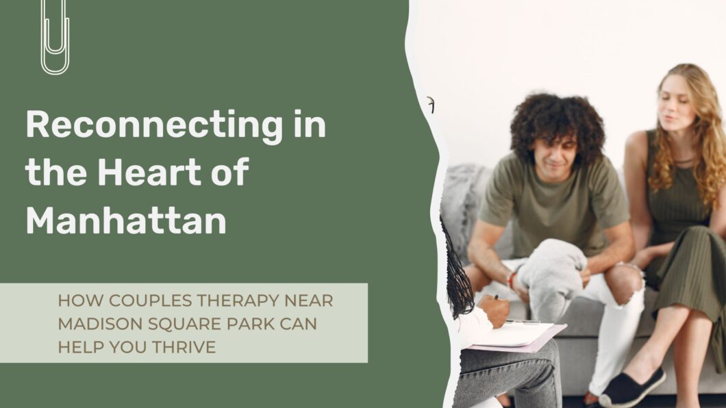 Couples therapy in Flatiron NYC helping partners improve communication, strengthen connection, and navigate relationship challenges.