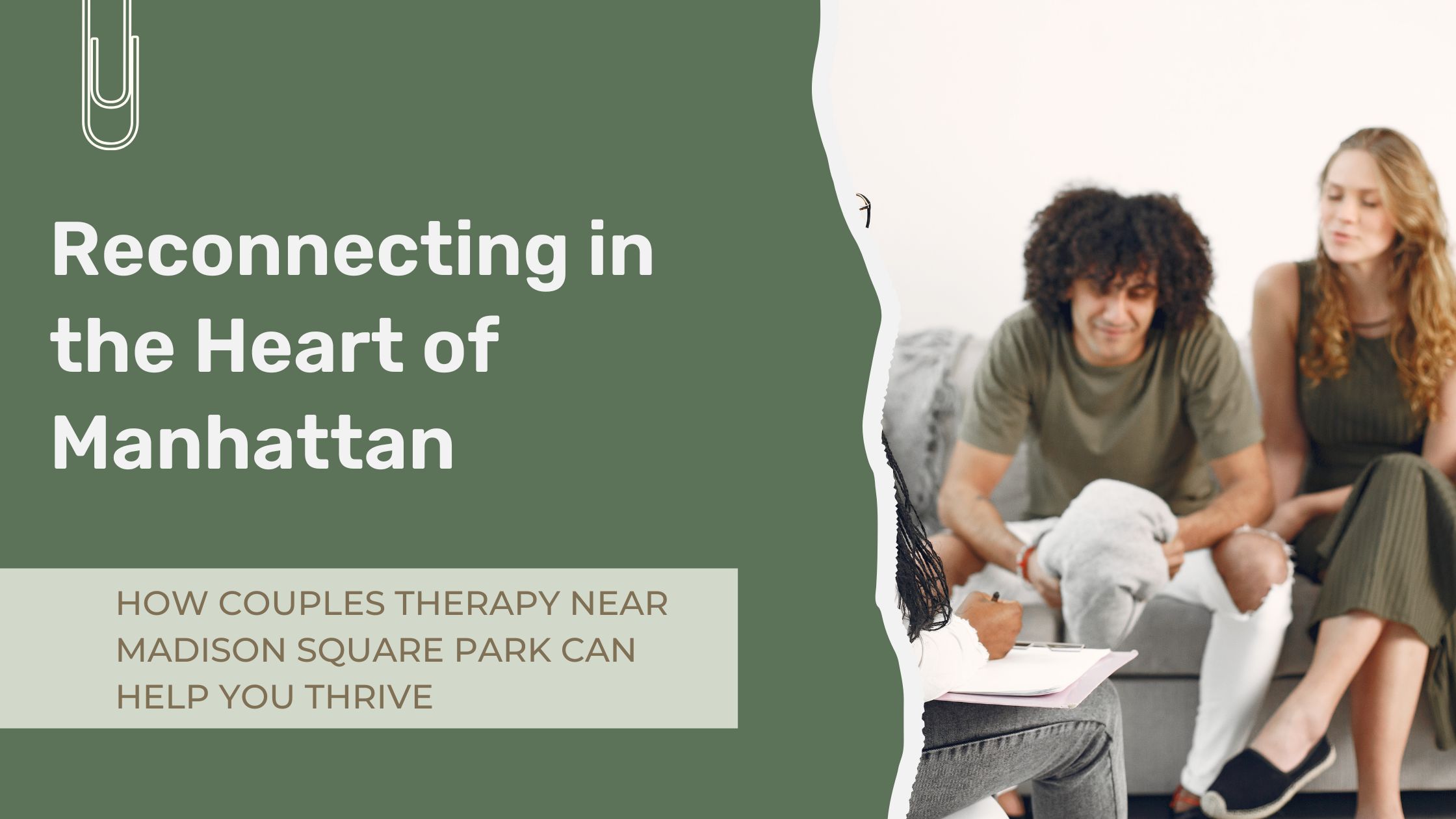 Reconnecting in the Heart of Manhattan: How Couples Therapy Near Madison Square Park Can Help You Thrive