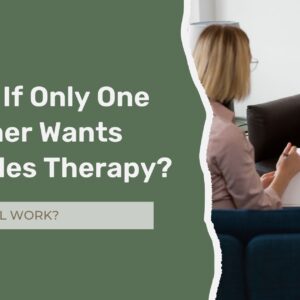 Individual therapy session discussing relationship challenges when only one partner wants couples therapy.